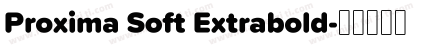 Proxima Soft Extrabold字体转换